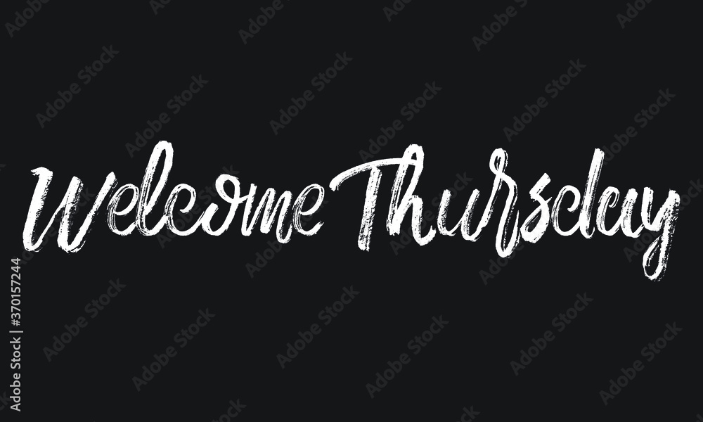 Welcome Thursday Chalk white text lettering retro typography and Calligraphy phrase isolated on the Black background 