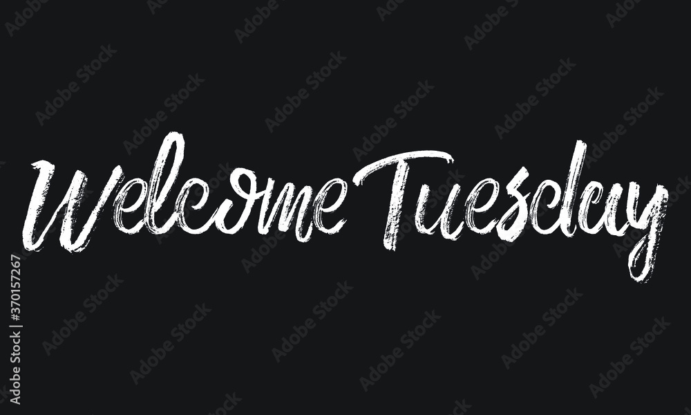 Welcome Tuesday Chalk white text lettering retro typography and Calligraphy phrase isolated on the Black background 