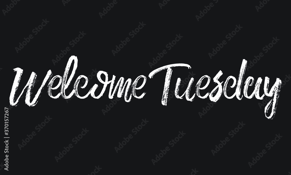 Welcome Tuesday Chalk white text lettering retro typography and Calligraphy phrase isolated on the Black background Welcome Tuesday Chalk white text lettering retro typography and Calligraphy phrase isolated on the Black background