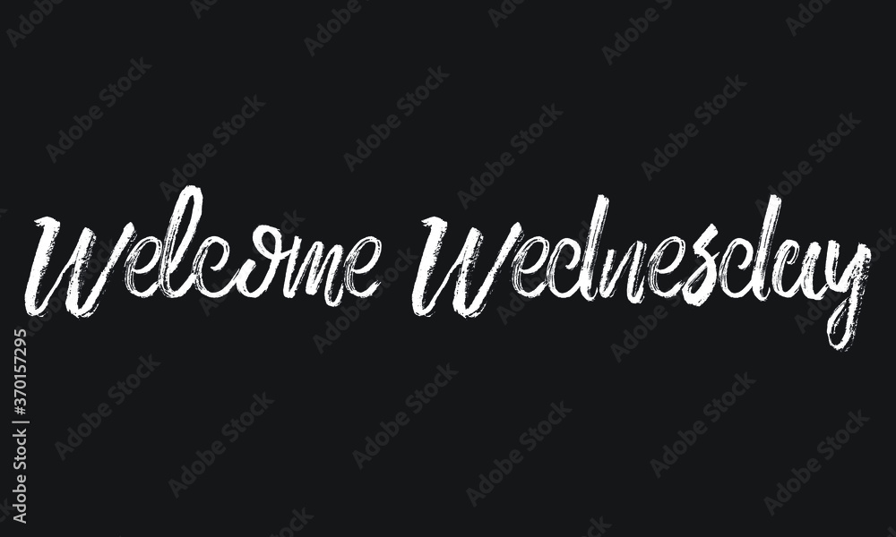 Welcome Wednesday Chalk white text lettering retro typography and Calligraphy phrase isolated on the Black background 