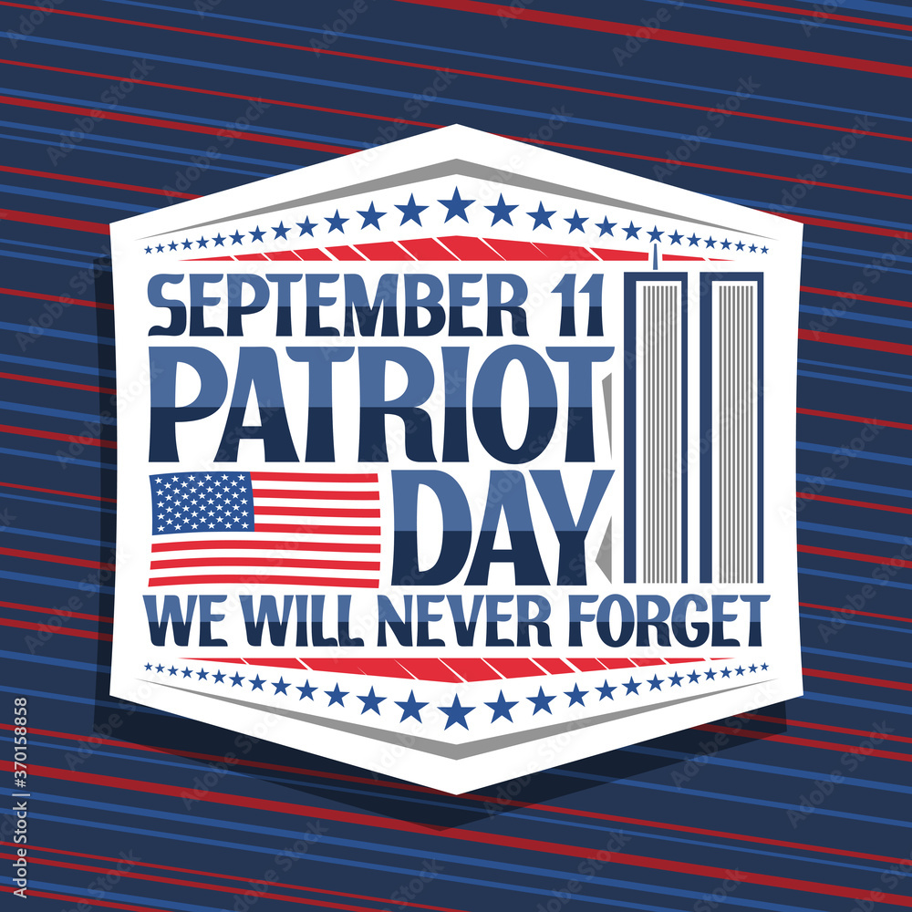 Vector logo for Patriot Day, white decorative badge with illustration of world trade center, american flag, unique lettering for words september 11, patriot day, we will never forget and stars in row.