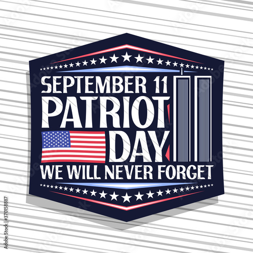 Vector logo for Patriot Day, blue decorative stamp with illustration of world trade center, american flag, unique lettering for words september 11, patriot day, we will never forget and stars in a row