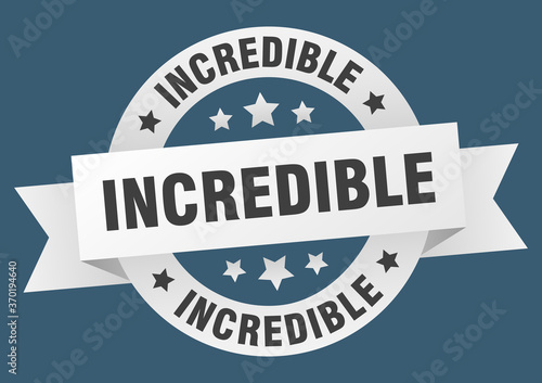 incredible round ribbon isolated label. incredible sign