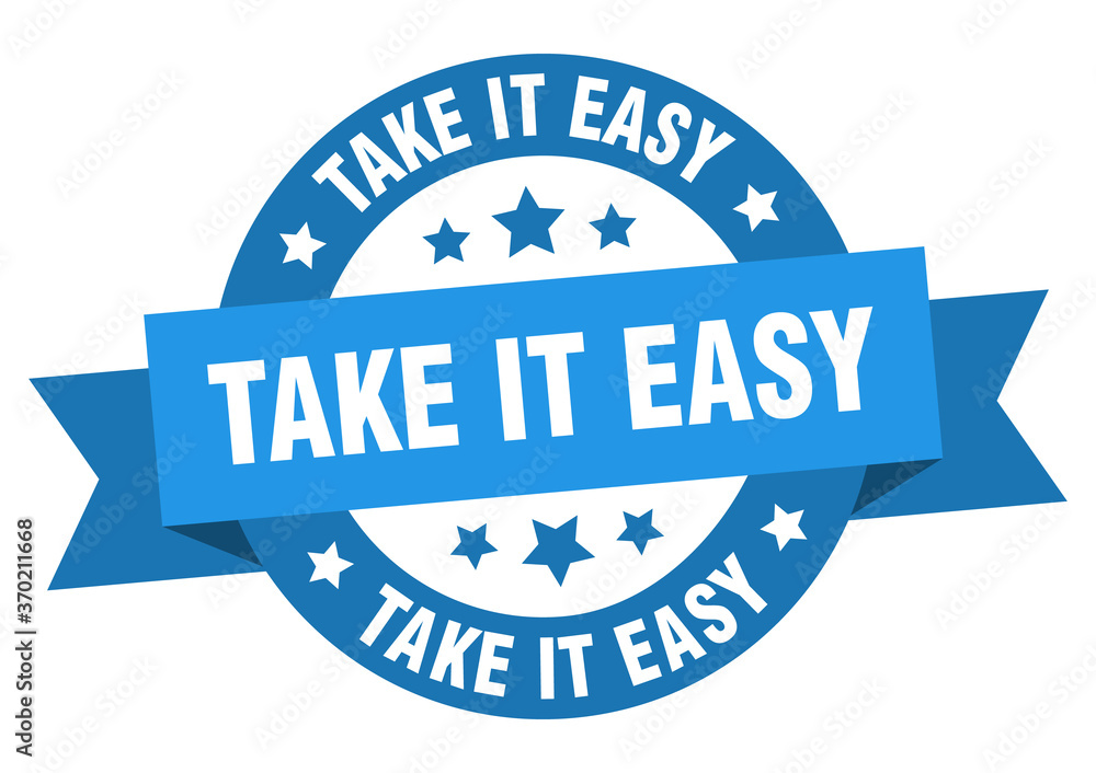 Fototapeta premium take it easy round ribbon isolated label. take it easy sign