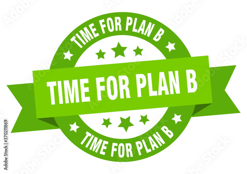time for plan b round ribbon isolated label. time for plan b sign photo