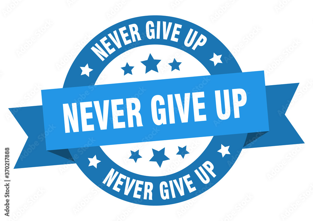 never give up round ribbon isolated label. never give up sign