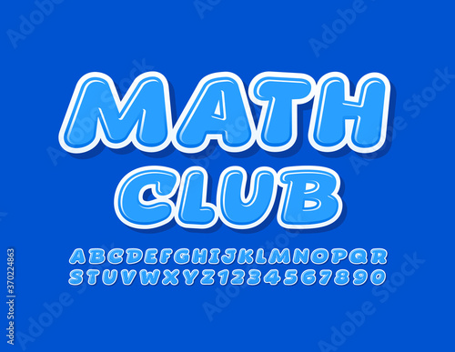 Vector education sign Math Club. Blue modern Font. Comic Kids Alphabet Letters and Numbers