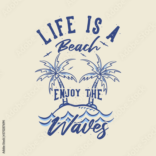 vintage slogan typography life is a beach enjoy the waves for t shirt design
