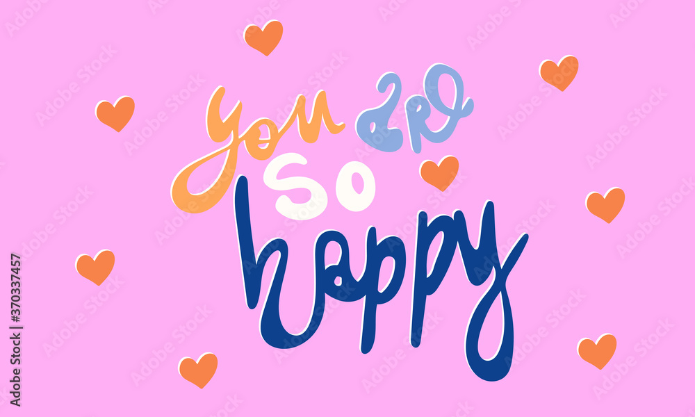 Hand drawn vector inscription. You are so happy text isolated on pink background. Template for banner, poster or print. Romatic lettering collection
