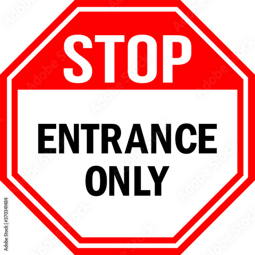 Stop Entrance only Sign. Red background. Office and Road safety signs.