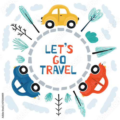 Children s poster with cars and lettering Let s go travel in cartoon style. Cute illustrations for children s room design  postcards  prints for clothes. Vector