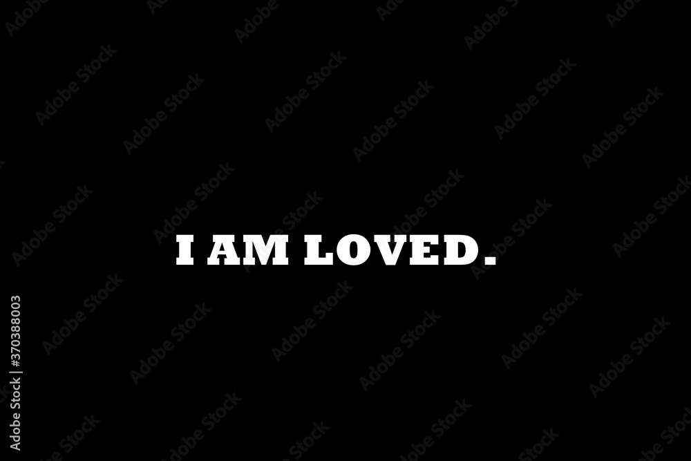 Fototapeta premium Inspiration quote.I am loved.