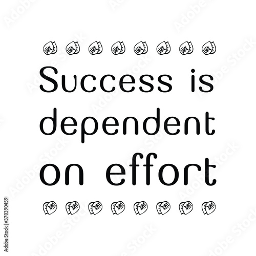  Success is dependent on effort. Vector Quote