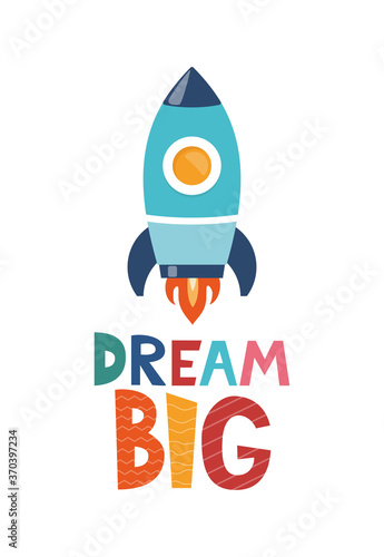Cute cartoon print with rocket and lettering Dream Big. Cute design for children's fashion fabrics, textile graphics, prints. Motivaton slogan for kids. Vector illustration.