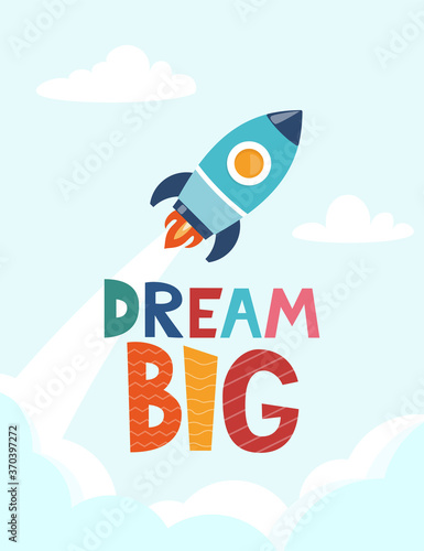 Cute cartoon print with rocket and lettering Dream Big. Cute design for children's fashion fabrics, textile graphics, prints. Motivaton slogan for kids. Vector illustration.