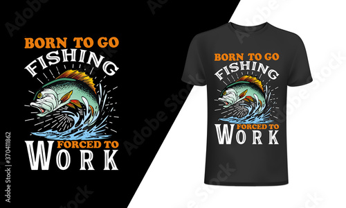 Born to go fishing forced to work-Fishing T-Shirt Design, Vintage fishing emblems, Fishing boat, Fishing labels, badges, vector illustration, Poster, Trendy T-shirt, t-shirt and poster vector.