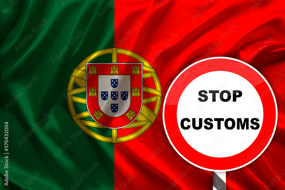 customs sign, stop, attention against the background of the silk national flag of Portugal, the concept of border and customs control, violation of the state border, tourism restrictions customs sign, stop, attention against the background of the silk national flag of Portugal, the concept of border and customs control, violation of the state border, tourism restrictions