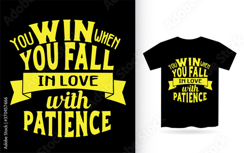 You win when you fall in love with patience typography t shirt