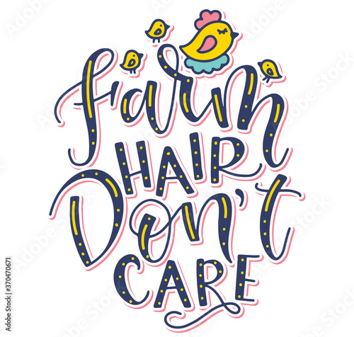 Farm hair don't care - colored vector illustration with text, three chicken and hen. Multicolored calligraphy.