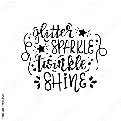 Glitter sparkle twinkle shine lettering, motivational quote for handicraft market. Humorous quote for a person whose hobby is hand made. Vector 