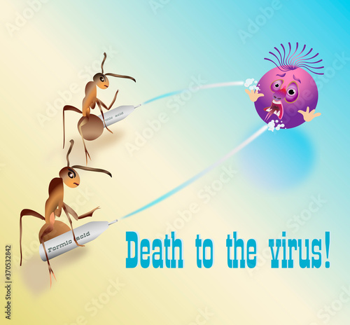 Ants successfully fight viruses and parasites with the help of acid produced by their glands. Formic acid can be part of anti-virus antidotes!
