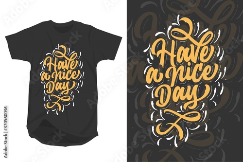 have a nice day ready to print for apparel, poster, illustration. modern, simple, lettering t shirt vector