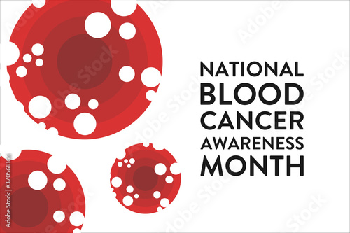 September is National Blood Cancer Awareness Month. Template for background, banner, card, poster with text inscription. Vector EPS10 illustration.