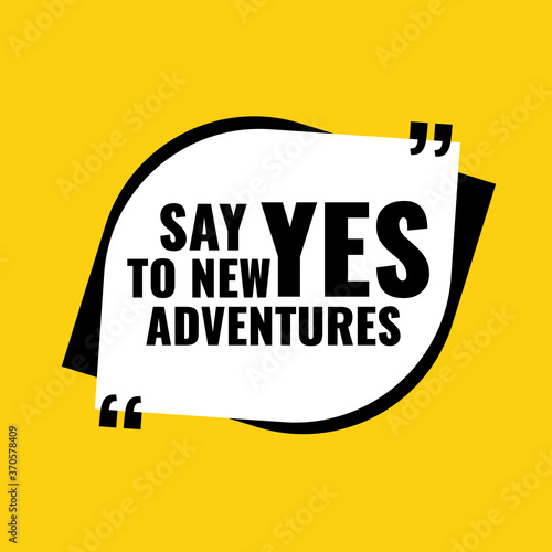 
Inspiring Creative Motivation Quote Poster Template. Vector Banner Design Illustration Concept. Say yes to new adventures