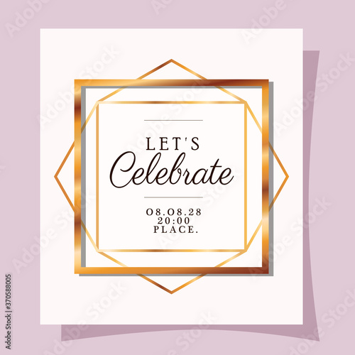 lets celebrate text in gold frame design, Wedding invitation save the date and engagement theme Vector illustration