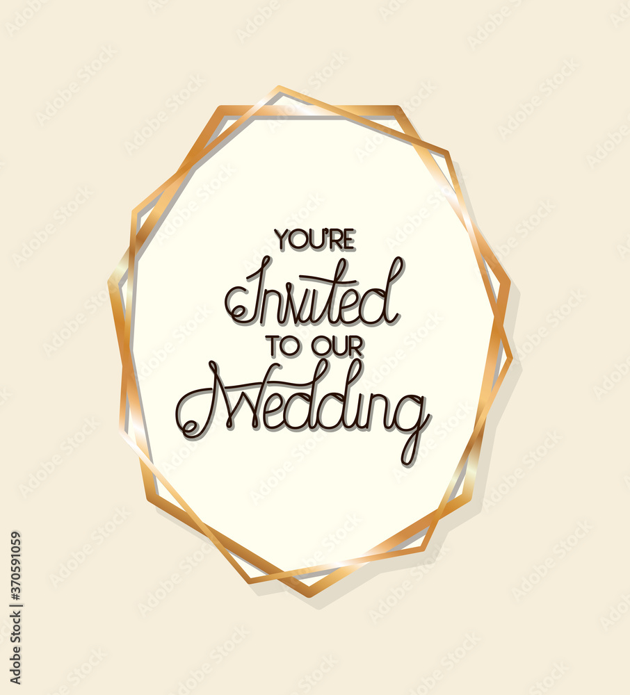 you are invited to our wedding text in gold frame design, Wedding invitation save the date and engagement theme Vector illustration you are invited to our wedding text in gold frame design, Wedding invitation save the date and engagement theme Vector illustration