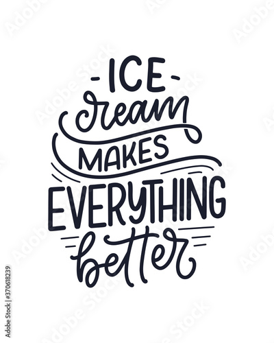 Hand drawn lettering composition about Ice Cream. Funny season slogan. Isolated calligraphy quote for summer fashion  beach party. Great design for banner  postcard  print or poster. Vector