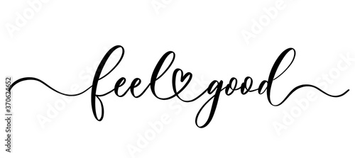 Feel good - vector calligraphic inscription with smooth lines.