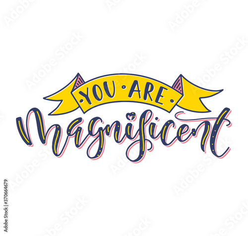 You are magnificent - colored lettering with ribbon - vector illustration 