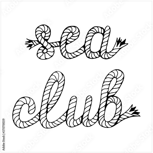 Sea club, lettering with hawser, hand drawn vector illustration