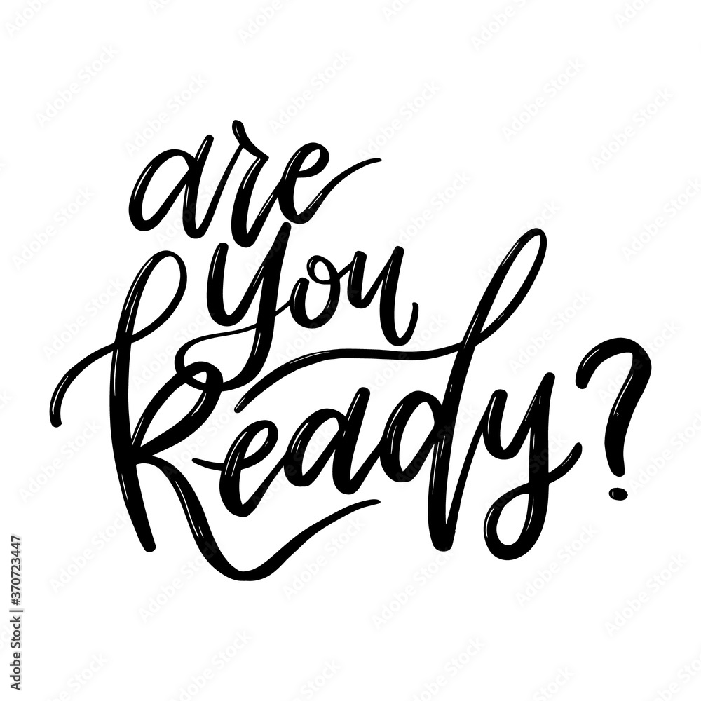 Are you ready? Hand lettering text. Handwritten modern calligraphy. 