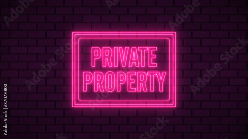 Warning Private Property neon sign fluorescent light glowing on signboard background. Signs by neon lights in brick background. The best stock photo image of notice Private Property neon flickering