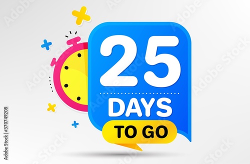 Countdown left days banner with timer. Twenty five days left icon. 25 days to go sign. Sale announcement banner. Count time for promotional speech bubble. Promotion countdown timer. Vector