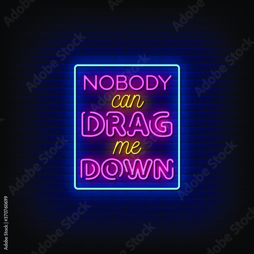 Nobody can Drag me Down Neon Signs Style Text Vector