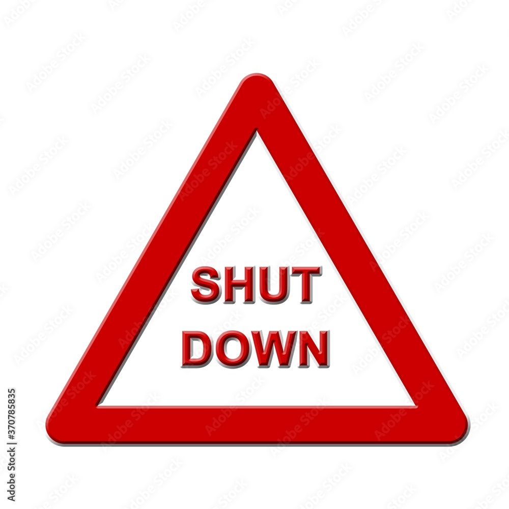 SHUT DOWN lettering on a traffic sign for danger - isolated on white background - 3D illustration SHUT DOWN lettering on a traffic sign for danger - isolated on white background - 3D illustration