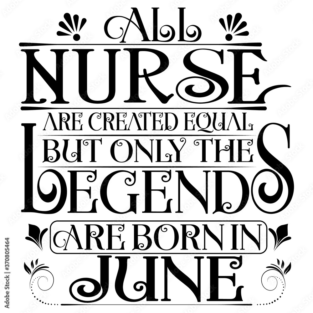 All Nurse are equal but legends are born in June : Birthday Vector All Nurse are equal but legends are born in June : Birthday Vector
