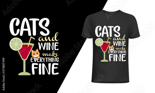 Cats and wine make everything fine-Cat T-Shirt Design, Cat Slogan, Poster, Banner, Mug, Sticker, Cat Quote T-Shirt Design Template Vector, Print for clothes, mugs, bags, greeting cards, Cat typography