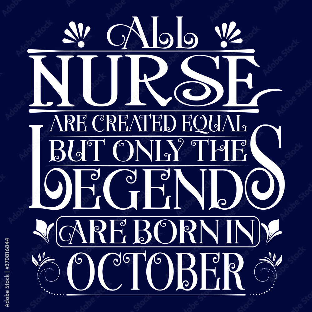 Naklejka premium All Nurse are equal but legends are born in October : Birthday Vector.