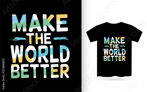 Make the world better lettering for t shirt