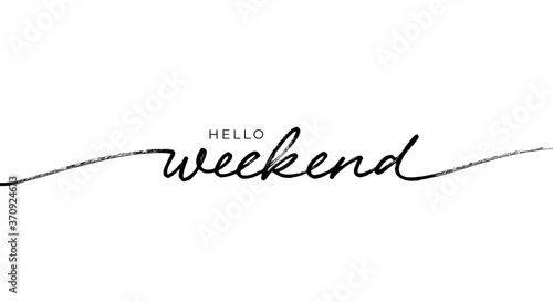 Hello Weekend hand written lettering. Hand drawn modern linear calligraphy. Chill and relax phrase. Friday, Saturday, Sunday are coming. Vector typography for prints, banner, cards, t shirts, stickers photo