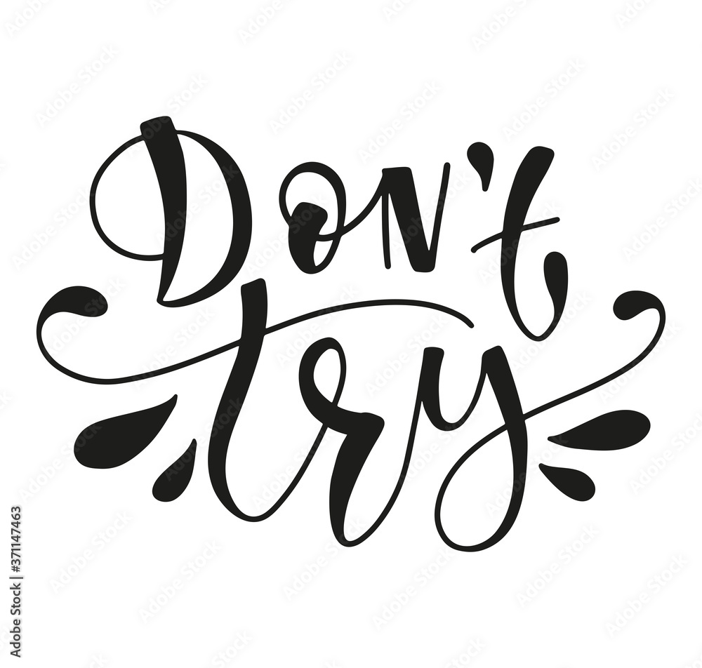 Don't try black text isolated on white background, vector stock illustration Don't try black text isolated on white background, vector stock illustration