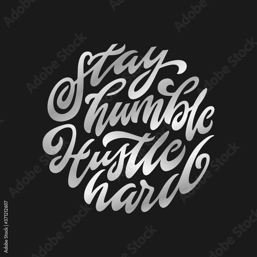 Stay Humble Hustle Hard typography. Vector illustration.