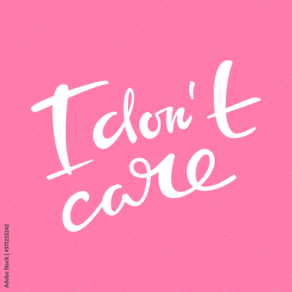 I don't care. Vector hand drawn lettering