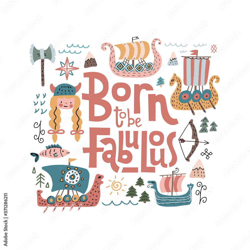 Typography children viking theme slogan, poster. Lettering quote - Born to be fabulous. Funny scandinavian design for t shirt, textile,fabric printing, embroidery. Vector flat illustration.