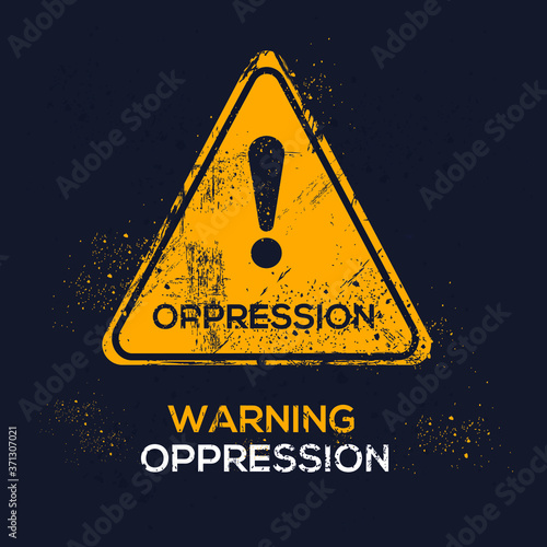 Warning sign (oppression), vector illustration.	