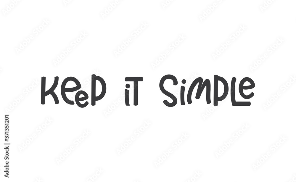 Keep it simple lettering. Calligraphy style inspirational quote. Graphic design typography element. Keep it simple lettering. Calligraphy style inspirational quote. Graphic design typography element.